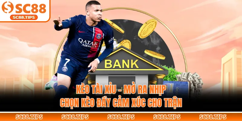 Kèo Tài Xỉu - Mở Ra Nhịp Chọn Kèo Đầy Cảm Xúc Cho Trận