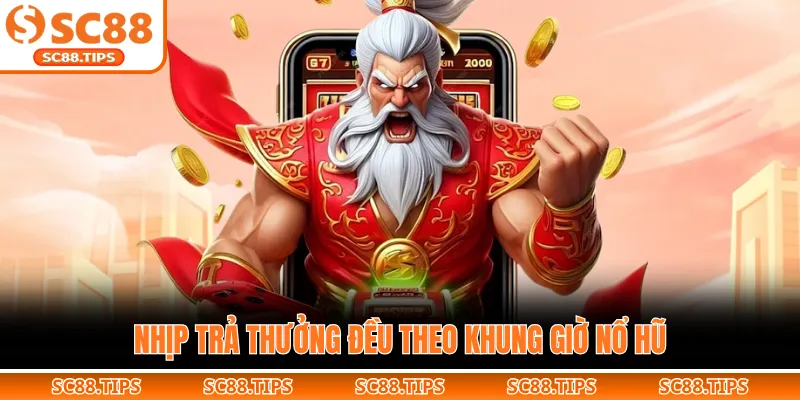 Nhịp trả thưởng đều theo khung giờ nổ hũ