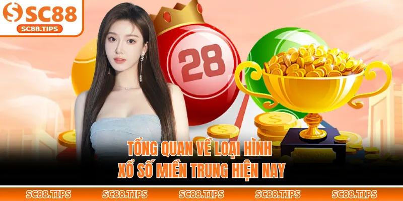Tổng quan về loại hình xổ số miền Trung hiện nay
